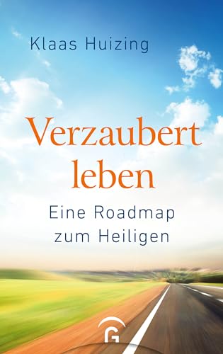 Verzaubert leben: Eine Roadmap zum Heiligen von Guetersloher Verlagshaus