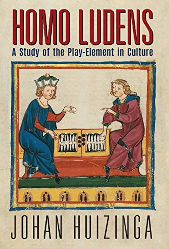 Homo Ludens: A Study of the Play-Element in Culture Homo Ludens: A Study of the Play-Element in Culture