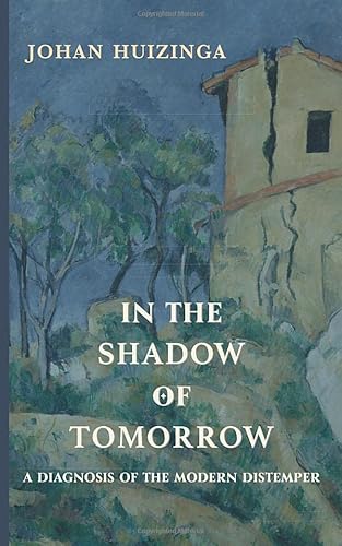 In the Shadow of Tomorrow: A Diagnosis of the Modern Distemper