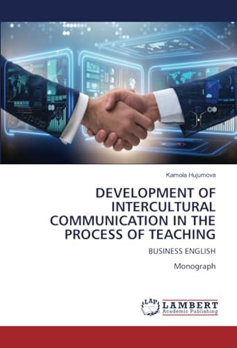 DEVELOPMENT OF INTERCULTURAL COMMUNICATION IN THE PROCESS OF TEACHING: BUSINESS ENGLISHMonograph von LAP LAMBERT Academic Publishing
