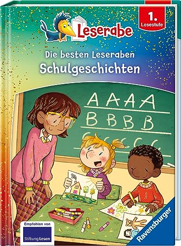 Die besten Schulgeschichten für Erstleser - Leserabe ab 1. Klasse - Erstlesebuch für Kinder ab 6 Jahren (Leserabe - Sonderausgaben)