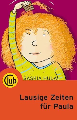 Lausige Zeiten für Paula (Club-Taschenbuch-Reihe)