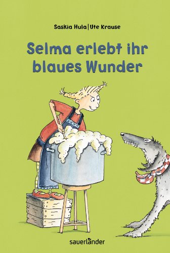 Selma erlebt ihr blaues Wunder (Sauerländer Kinderbuch)