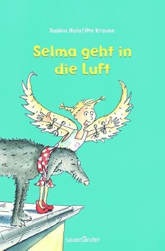 Selma geht in die Luft (Sauerländer Kinderbuch) von Fischer Sauerländer