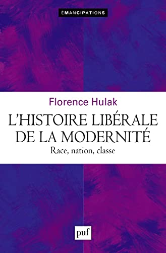 L'histoire libérale de la modernité: Race, nation, classe