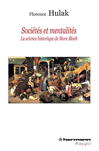 Sociétés et mentalités: La science historique de Marc Bloch (HR.HERM.PHILO.) von HERMANN