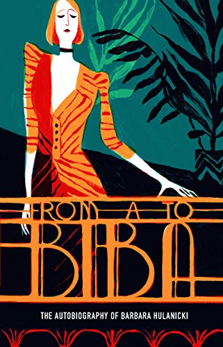 From A to Biba: The Autobiography of Barbara Hulanicki (V&A Fashion Perspectives) von V&A