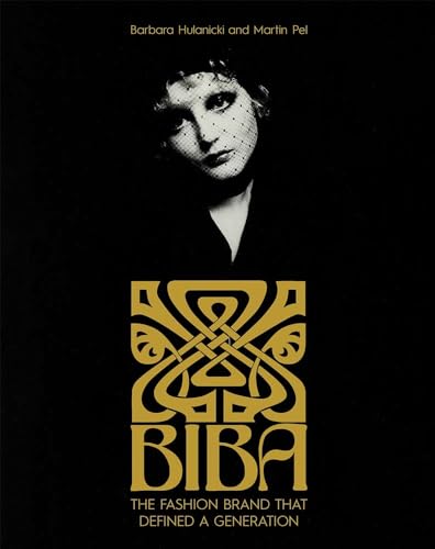 The Biba Story: The Fashion Brand That Defined a Generation von Yale University Press
