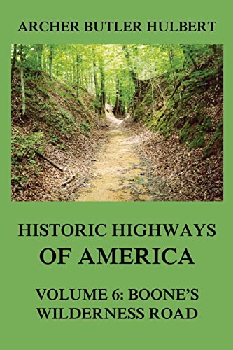 Historic Highways of America: Volume 6: Boone's Wilderness Road von Jazzybee Verlag