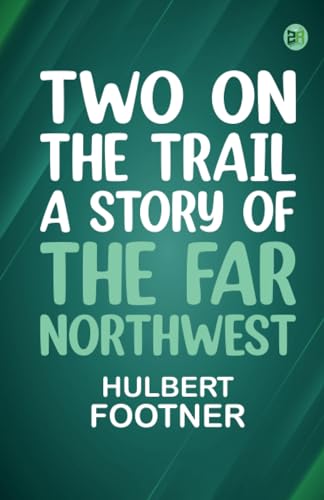 Two on the Trail A Story of the Far Northwest