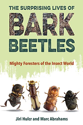 The Surprising Lives of Bark Beetles: Mighty Foresters of the Insect World von University Press of Florida