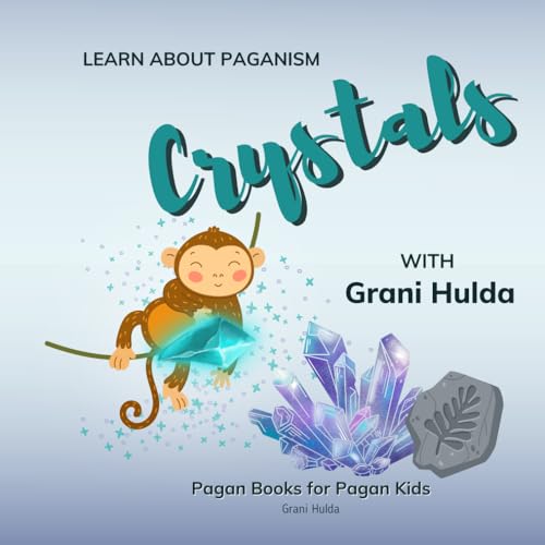 Crystals: Learn About Paganism with Grani Hulda von Independently published