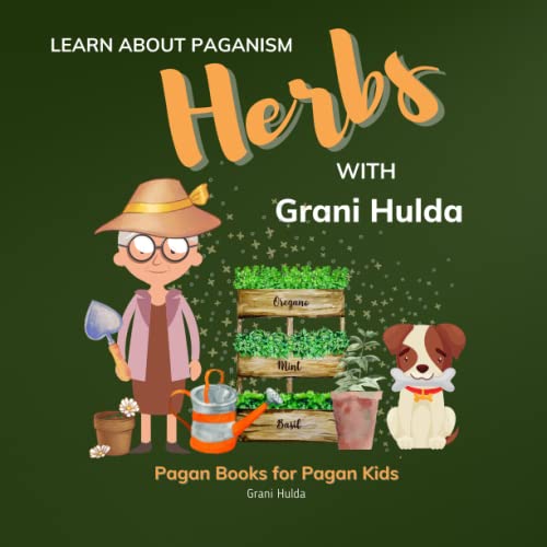 Herbs: Learn About Paganism with Grani Hulda von Independently published
