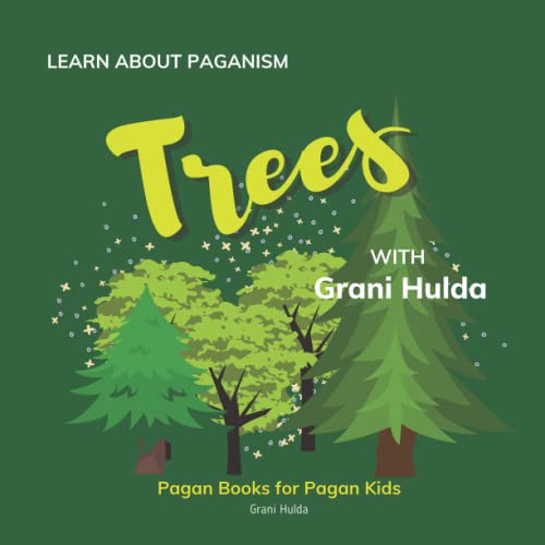 Trees: Learn About Paganism with Grani Hulda: Pagan Books for Pagan Kids