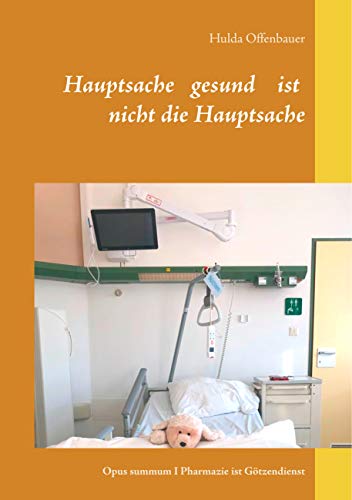 Hauptsache gesund ist nicht die Hauptsache von Books on Demand