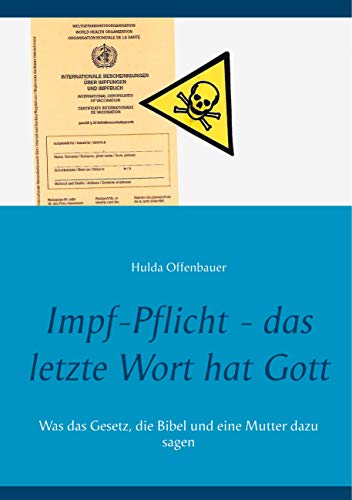 Impf-Pflicht - das letzte Wort hat Gott: Was das Gesetz, die Bibel und eine Mutter dazu sagen von Books on Demand