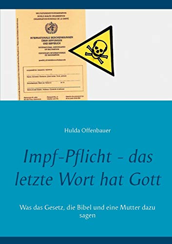 Impf-Pflicht - das letzte Wort hat Gott: Was das Gesetz, die Bibel und eine Mutter dazu sagen Impf-Pflicht - das letzte Wort hat Gott: Was das Gesetz, die Bibel und eine Mutter dazu sagen