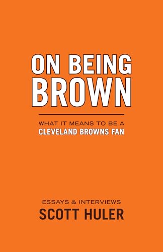 On Being Brown: What it Means to Be a Cleveland Browns Fan von Gray & Company Publishers