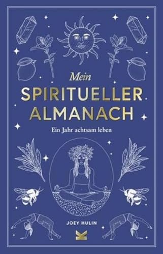 Mein spiritueller Almanach: Ein Jahr achtsam leben