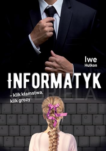 Informatyk - klik kłamstwa, klik grozy. Część I - Gabriela: Informatyk – klik kłamstwa, klik grozy. Część I - Gabriela von Poligraf
