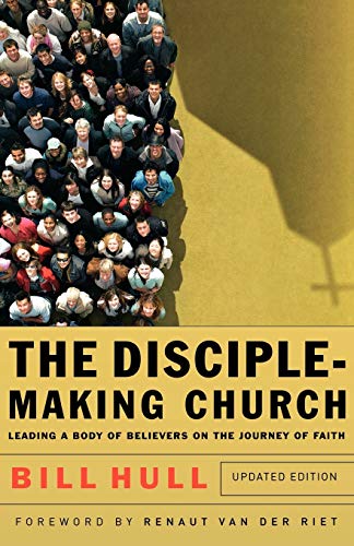 DiscipleMaking Church, The: Leading a Body of Believers on the Journey of Faith