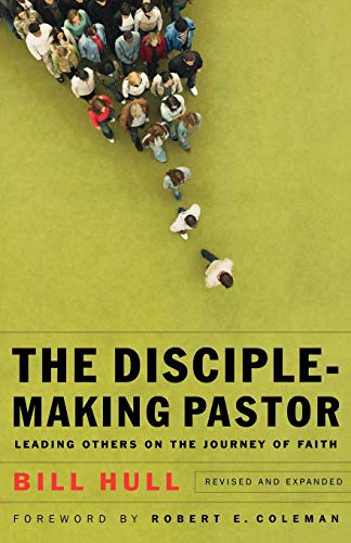 The Disciple-Making Pastor: Leading Others On The Journey Of Faith von Baker Books