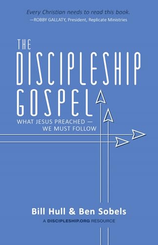 The Discipleship Gospel: What Jesus Preached—We Must Follow