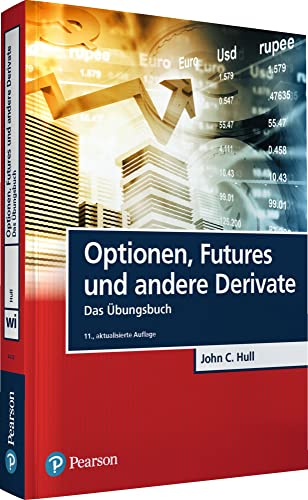 Optionen, Futures und andere Derivate - Übungsbuch (Pearson Studium - Economic BWL)