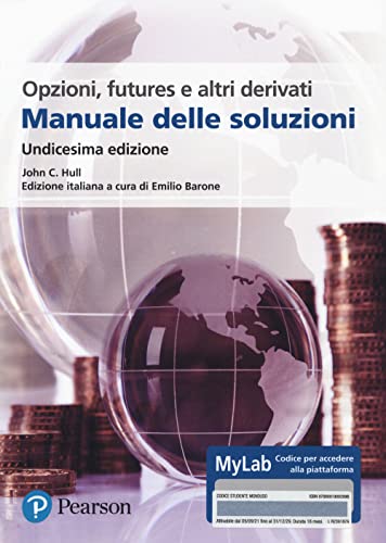Opzioni, futures e altri derivati. Manuale delle soluzioni. Ediz. MyLab (Economia)