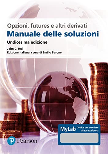 Opzioni, futures e altri derivati. Manuale delle soluzioni. Ediz. MyLab (Economia) von Pearson