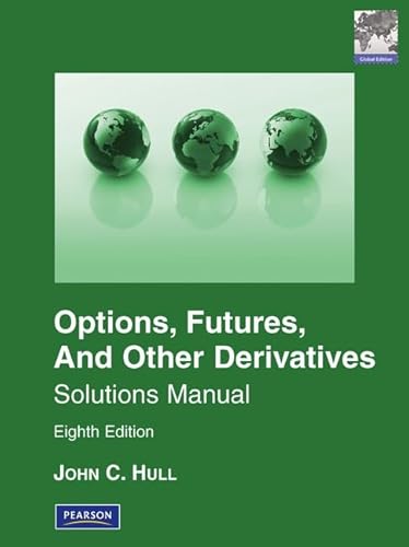 Solutions Manual for Options, Futures & Other Derivatives Global Edition: Pearson New International Edition