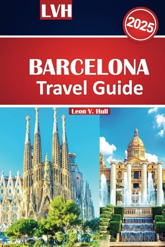 Barcelona Travel Guide 2025: Explore Top Things to Do, Must-See Attractions, Best Food Spots, and Hidden Gems Barcelona Travel Guide 2025: Explore Top Things to Do, Must-See Attractions, Best Food Spots, and Hidden Gems von Independently published