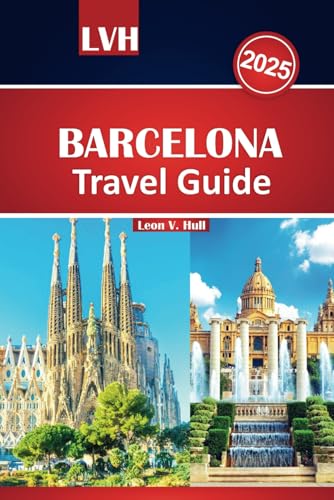 Barcelona Travel Guide 2025: Explore Top Things to Do, Must-See Attractions, Best Food Spots, and Hidden Gems Barcelona Travel Guide 2025: Explore Top Things to Do, Must-See Attractions, Best Food Spots, and Hidden Gems von Independently published