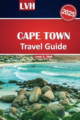 Cape Town Travel Guide 2025: Explore Must-See Attractions, Best Beaches, Wine Tours, and Adventure Tips for an Unforgettable South Africa Trip Cape Town Travel Guide 2025: Explore Must-See Attractions, Best Beaches, Wine Tours, and Adventure Tips for an Unforgettable South Africa Trip von Independently published