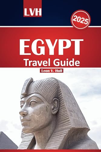 Egypt Travel Guide 2025: Explore Majestic Pyramids, Nile Cruises, Luxor Temples, Red Sea Adventures, and Expert Itineraries Egypt Travel Guide 2025: Explore Majestic Pyramids, Nile Cruises, Luxor Temples, Red Sea Adventures, and Expert Itineraries von Independently published