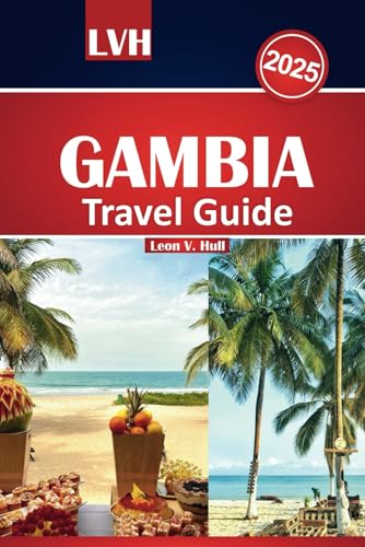 Gambia Travel Guide 2025: The Ultimate Handbook for Exploring the Beauty, Attractions, and Culture of Serene Beaches and Unforgettable Adventures. Gambia Travel Guide 2025: The Ultimate Handbook for Exploring the Beauty, Attractions, and Culture of Serene Beaches and Unforgettable Adventures. von Independently published