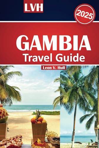Gambia Travel Guide 2025: The Ultimate Handbook for Exploring the Beauty, Attractions, and Culture of Serene Beaches and Unforgettable Adventures. Gambia Travel Guide 2025: The Ultimate Handbook for Exploring the Beauty, Attractions, and Culture of Serene Beaches and Unforgettable Adventures. von Independently published