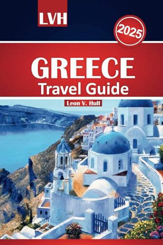 Greece Travel Guide 2025: Explore Ancient Sites, Beautiful Beaches, Hidden Treasures, Local Secrets, and Top Attractions for an Unforgettable Trip Greece Travel Guide 2025: Explore Ancient Sites, Beautiful Beaches, Hidden Treasures, Local Secrets, and Top Attractions for an Unforgettable Trip von Independently published