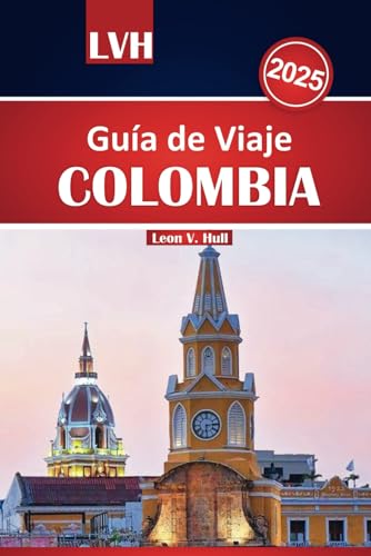 Guía de viaje de Colombia 2025: Descubra Cartagena, Medellín, Bogotá, las regiones cafeteras, las playas del Caribe, la comida vibrante y la rica cultura Guía de viaje de Colombia 2025: Descubra Cartagena, Medellín, Bogotá, las regiones cafeteras, las playas del Caribe, la comida vibrante y la rica cultura von Independently published