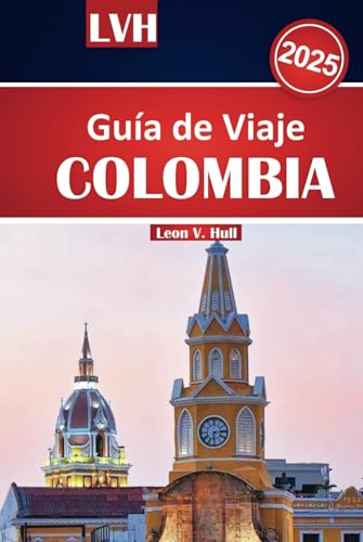 Guía de viaje de Colombia 2025: Descubra Cartagena, Medellín, Bogotá, las regiones cafeteras, las playas del Caribe, la comida vibrante y la rica cultura Guía de viaje de Colombia 2025: Descubra Cartagena, Medellín, Bogotá, las regiones cafeteras, las playas del Caribe, la comida vibrante y la rica cultura von Independently published