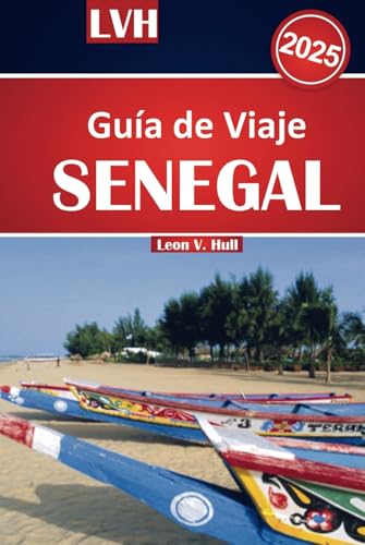 Guía de viaje de Senegal 2025: Explore la vibrante energía de Dakar, sus impresionantes playas, sus actividades imprescindibles y su rica cultura en el corazón de África Occidental. Guía de viaje de Senegal 2025: Explore la vibrante energía de Dakar, sus impresionantes playas, sus actividades imprescindibles y su rica cultura en el corazón de África Occidental. von Independently published