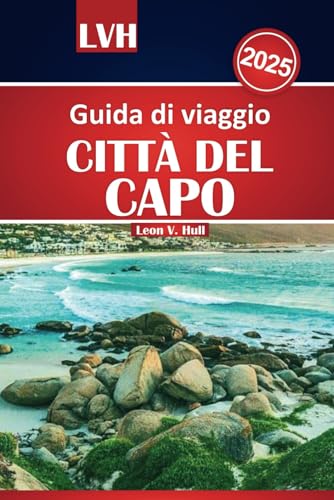 Guida di viaggio Città del Capo 2025: Esplora le attrazioni imperdibili, le migliori spiagge, i tour del vino e i consigli per l'avventura per un indimenticabile viaggio in Sudafrica Guida di viaggio Città del Capo 2025: Esplora le attrazioni imperdibili, le migliori spiagge, i tour del vino e i consigli per l'avventura per un indimenticabile viaggio in Sudafrica von Independently published