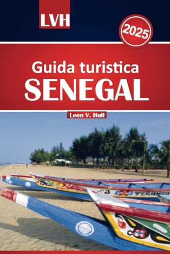 Guida turistica del Senegal 2025: Esplora l'energia vibrante di Dakar, le splendide spiagge, le attività imperdibili e la ricca cultura nel cuore dell'Africa occidentale. Guida turistica del Senegal 2025: Esplora l'energia vibrante di Dakar, le splendide spiagge, le attività imperdibili e la ricca cultura nel cuore dell'Africa occidentale. von Independently published