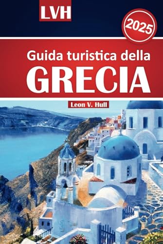 Guida turistica della Grecia 2025: Esplora siti antichi, bellissime spiagge, tesori nascosti, segreti locali e le principali attrazioni per un viaggio indimenticabile Guida turistica della Grecia 2025: Esplora siti antichi, bellissime spiagge, tesori nascosti, segreti locali e le principali attrazioni per un viaggio indimenticabile von Independently published