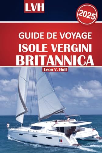 Guida turistica delle Isole Vergini britanniche 2025: Il tuo manuale definitivo per il meglio del paradiso, delle spiagge imperdibili, delle avventure in barca a vela e delle fughe sulle isole Guida turistica delle Isole Vergini britanniche 2025: Il tuo manuale definitivo per il meglio del paradiso, delle spiagge imperdibili, delle avventure in barca a vela e delle fughe sulle isole von Independently published