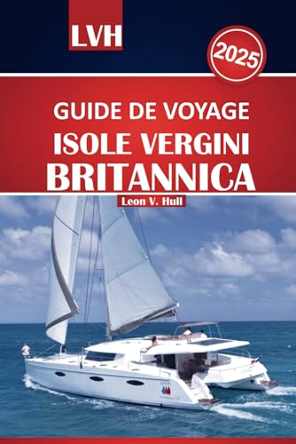 Guida turistica delle Isole Vergini britanniche 2025: Il tuo manuale definitivo per il meglio del paradiso, delle spiagge imperdibili, delle avventure in barca a vela e delle fughe sulle isole Guida turistica delle Isole Vergini britanniche 2025: Il tuo manuale definitivo per il meglio del paradiso, delle spiagge imperdibili, delle avventure in barca a vela e delle fughe sulle isole von Independently published