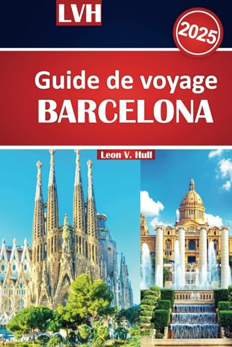 Guide de voyage Barcelone 2025: Explorez les meilleures choses à faire, les attractions incontournables, les meilleurs restaurants et les joyaux cachés Guide de voyage Barcelone 2025: Explorez les meilleures choses à faire, les attractions incontournables, les meilleurs restaurants et les joyaux cachés von Independently published