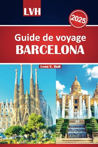 Guide de voyage Barcelone 2025: Explorez les meilleures choses à faire, les attractions incontournables, les meilleurs restaurants et les joyaux cachés Guide de voyage Barcelone 2025: Explorez les meilleures choses à faire, les attractions incontournables, les meilleurs restaurants et les joyaux cachés von Independently published