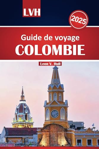 Guide de voyage Colombie 2025: Découvrez Carthagène, Medellín, Bogotá, les régions de café, les plages des Caraïbes, la cuisine dynamique et la riche culture Guide de voyage Colombie 2025: Découvrez Carthagène, Medellín, Bogotá, les régions de café, les plages des Caraïbes, la cuisine dynamique et la riche culture von Independently published