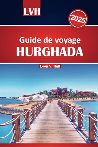 Guide de voyage Hurghada 2025: Explorez le paradis de la mer Rouge en Égypte avec des complexes hôteliers tout compris, des plages magnifiques, des ... en famille pour des vacances parfaites Guide de voyage Hurghada 2025: Explorez le paradis de la mer Rouge en Égypte avec des complexes hôteliers tout compris, des plages magnifiques, des ... en famille pour des vacances parfaites von Independently published